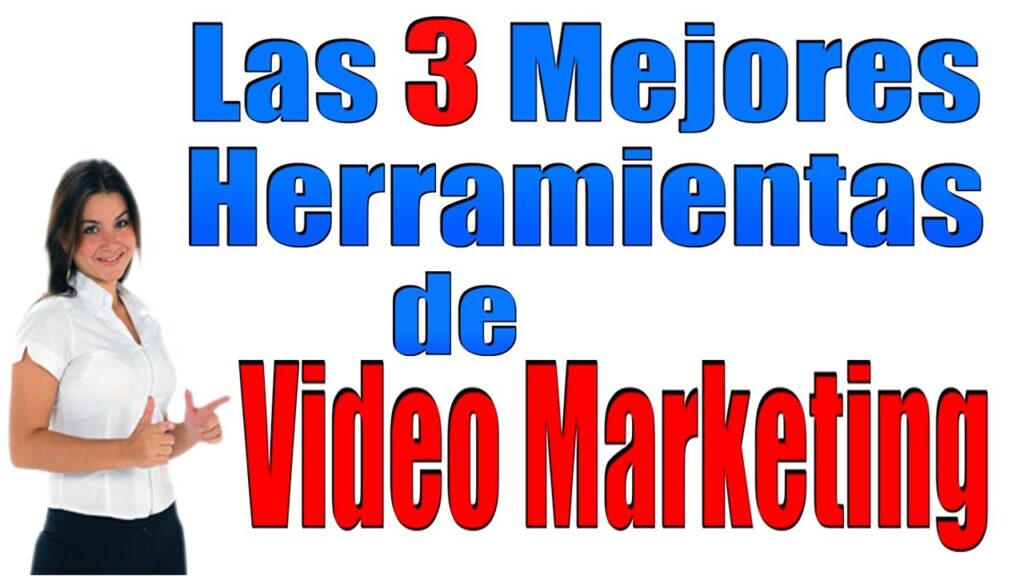 Las mejores herramientas para aplicar video marketing