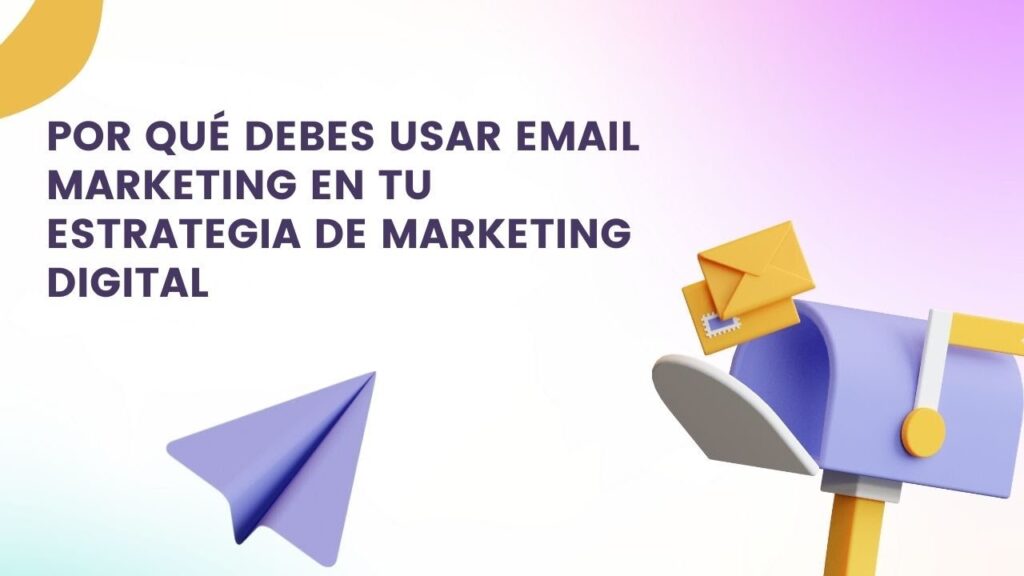 Por qué email marketing es esencial en tu estrategia de marketing