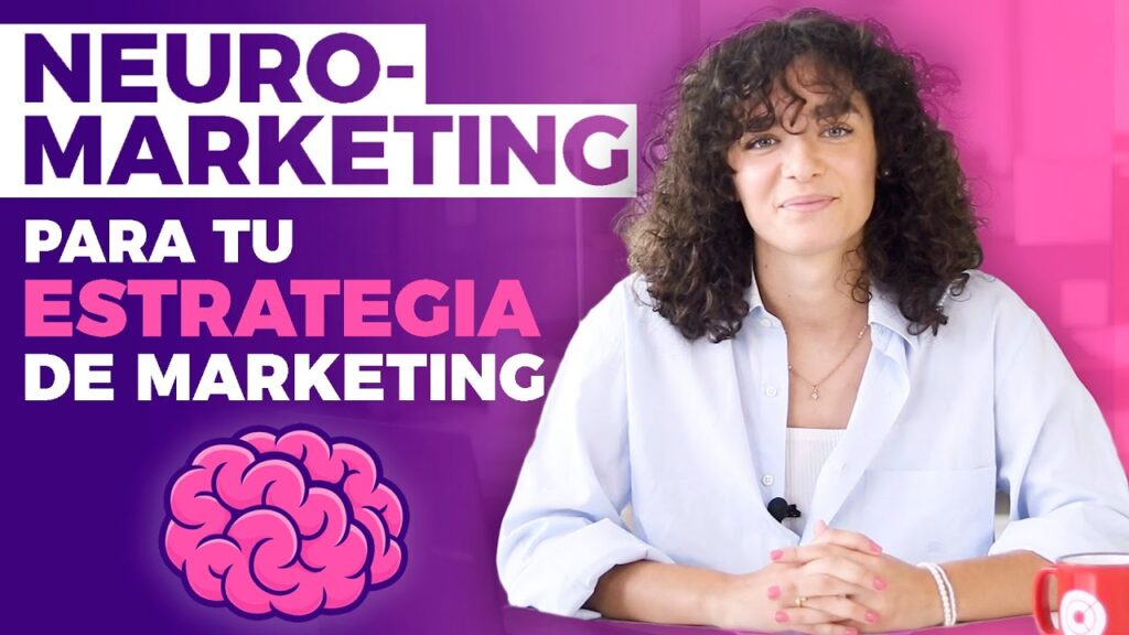 Por qué neuromarketing es esencial en tu estrategia de marketing
