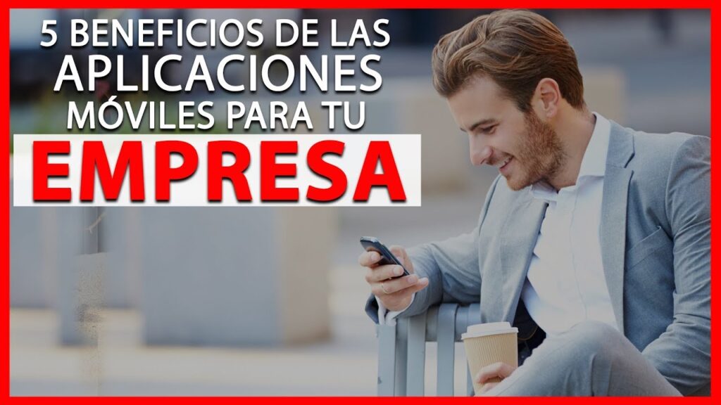 Top 5 beneficios de apps móviles para gestionar negocios en el día a día