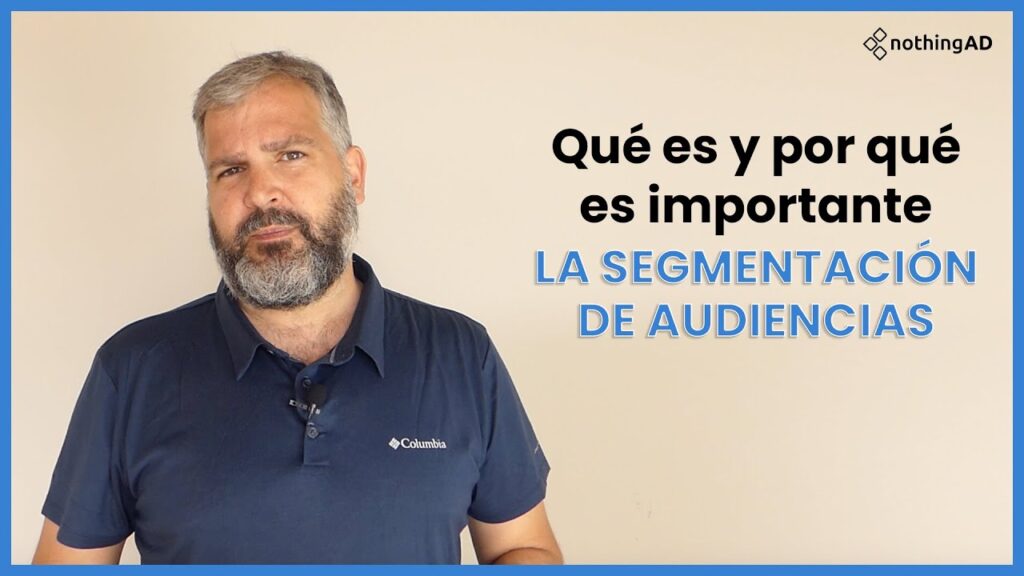 Por qué segmentación de audiencias es esencial en tu estrategia de marketing